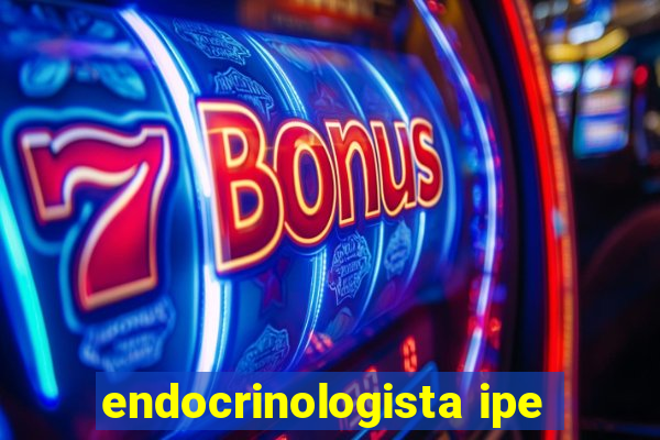 endocrinologista ipe